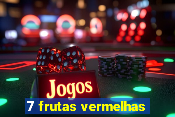 7 frutas vermelhas